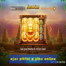 ejor pltfor e cino online